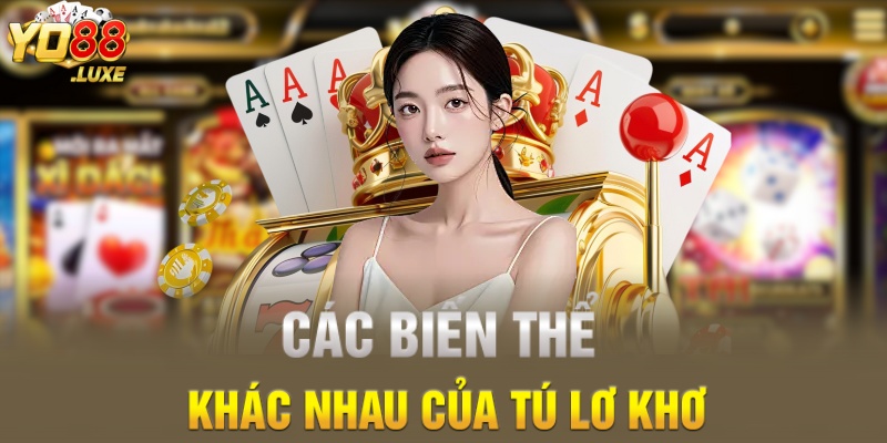 Các biến thể khác nhau của Tú lơ khơ