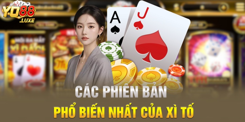 Các phiên bản phổ biến nhất của xì tố