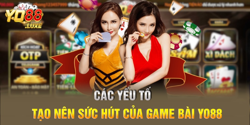 Các yếu tố tạo nên sức hút của game bài Yo88