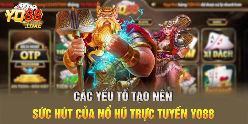 Các yếu tố tạo nên sức hút của nổ hũ trực tuyến Yo88