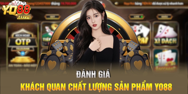 Đánh giá khách quan chất lượng sản phẩm YO88