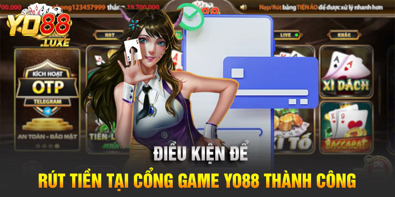 Điều kiện để rút tiền tại cổng game Yo88 thành công