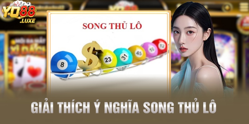 Giải thích ý nghĩa song thủ lô