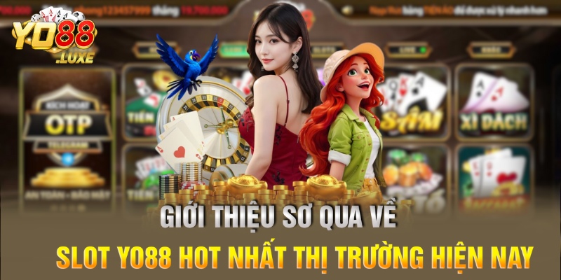Giới thiệu sơ qua về Slot Yo88 hot nhất thị trường hiện nay