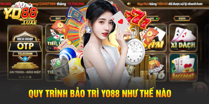 Quy trình bảo trì Yo88 như thế nào?