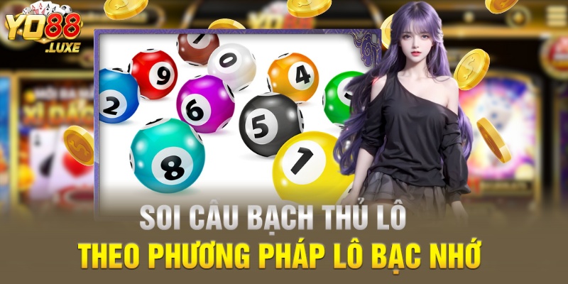 Soi cầu bạch thủ theo lô đề bạc nhớ
