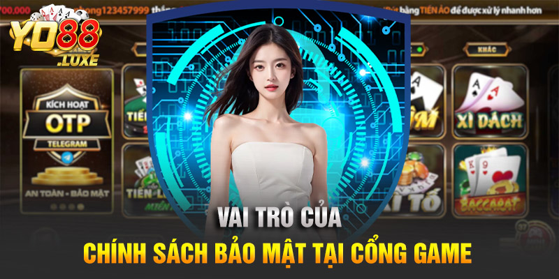 Vai trò của chính sách bảo mật tại cổng game