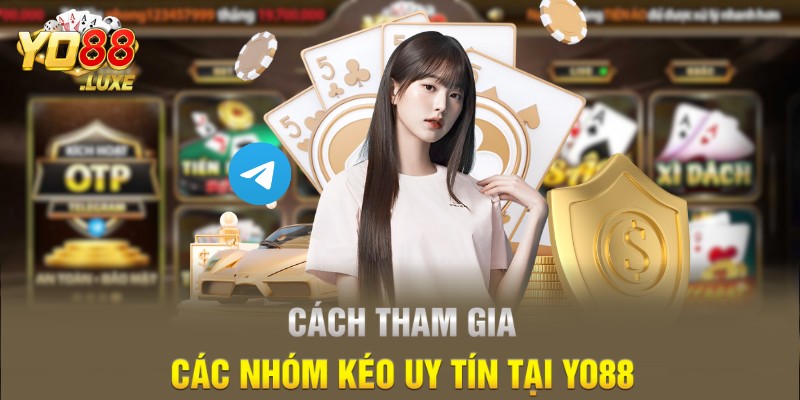 Cách tham gia các nhóm kéo uy tín tại Yo88