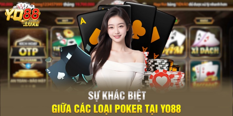 Sự khác biệt giữa các loại poker tại Yo88